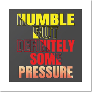 Humble But Definitely Some Pressure Posters and Art